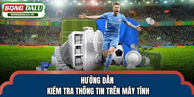 huong-dan-kiem-tra-thong-tin-tren-may-tinh