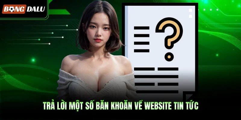 tra-loi-mot-so-ban-khoan-ve-website-tin-tuc